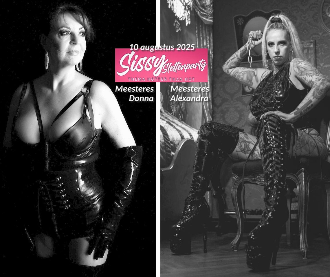 Dé sissy slettenparty van 2025 viindt plaats in Den Haag olv Meesteressen Alexandra en Donna slettenparty